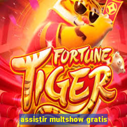 assistir multshow gratis